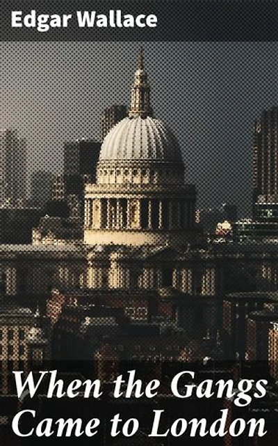 When the Gangs Came to London: Into the Depths of London's Criminal Underworld