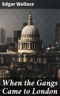 When the Gangs Came to London: Into the Depths of London's Criminal Underworld