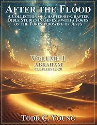 After the Flood: A Collection of Chapter-by-Chapter Bible Studies in Genesis with a Focus on the Foreshadowing of Jesus