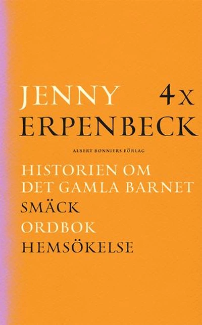 4 x Erpenbeck : Historien om det gamla barnet; Smäck; Ordbok; Hemsökelse