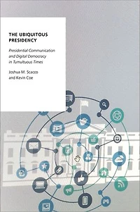 The Ubiquitous Presidency: Presidential Communication And Digital Democracy Tumultuous Times