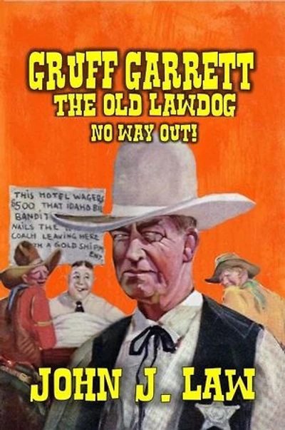 Gruff Garrett The Old Lawdog - No Way Out: Gruff Garrett Series, #6