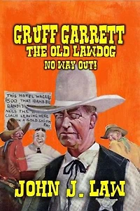 Gruff Garrett The Old Lawdog - No Way Out: Gruff Garrett Series, #6