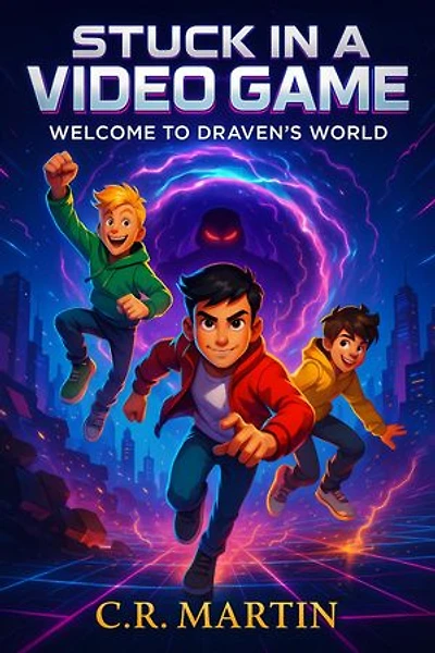 Stuck A Video Game: Sci-Fi Adventure Novel for Kids Aged 9 and Up Who Love Games – Featuring Friendship, Bravery, Never Giving