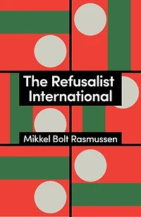 the Refusalist International: A Theory of New Protest Cycle