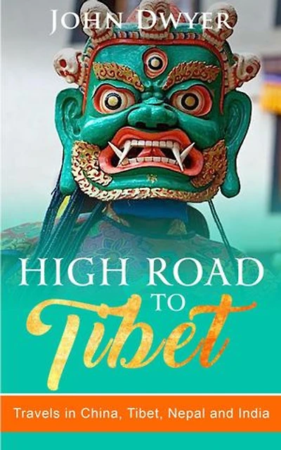 High Road to Tibet: Travels in China, Tibet, Nepal and India: Round The World Travels, #3