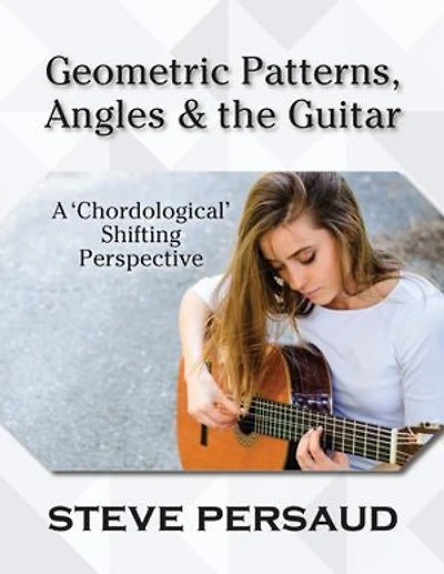 Geometric Patterns, Angles and the Guitar: A 'Chordological' Shifting Perspective