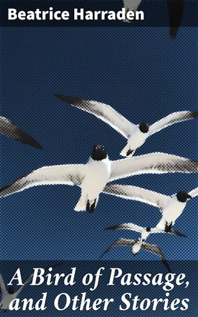 A Bird of Passage, and Other Stories: Enriched edition. Reflections on Love, Life, and Society in Late 19th-Century England