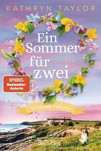 Ein Sommer für zwei: Cornwall-Träume - Roman - Der neue Liebesroman der SPIEGEL-Bestsellerautorin