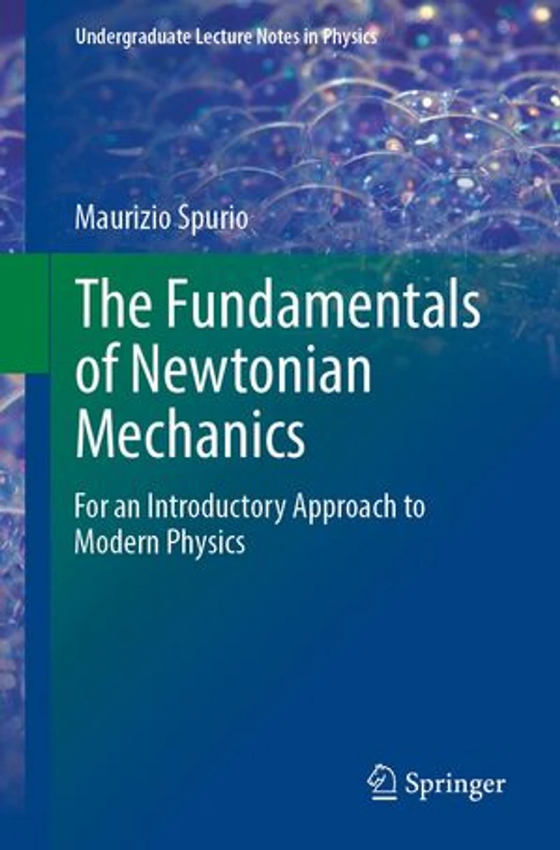 The Fundamentals of Newtonian Mechanics: For an Introductory Approach to Modern Physics