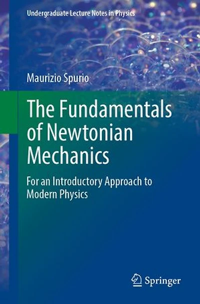 The Fundamentals of Newtonian Mechanics: For an Introductory Approach to Modern Physics