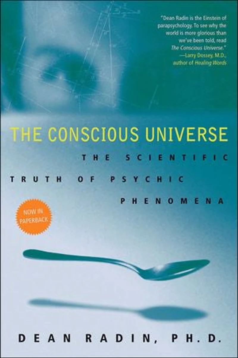 The Conscious Universe: Scientific Truth of Psychic Phenomena