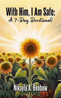 With Him, I Am Safe: A 7 Day Devotional