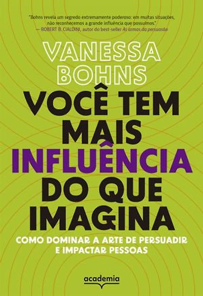 Você tem mais influência do que imagina: Como dominar a arte de persuadir e impactar pessoas