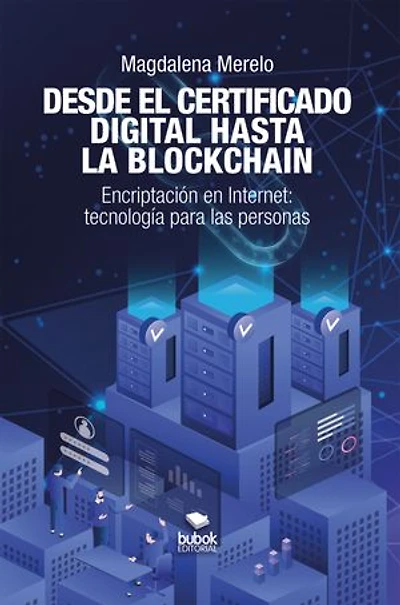 Desde el certificado digital hasta la blockchain: Encriptación en Internet: tecnología para las personas