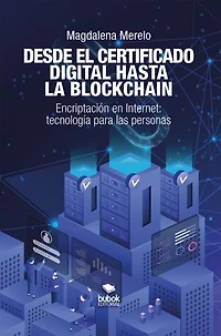 Desde el certificado digital hasta la blockchain: Encriptación en Internet: tecnología para las personas