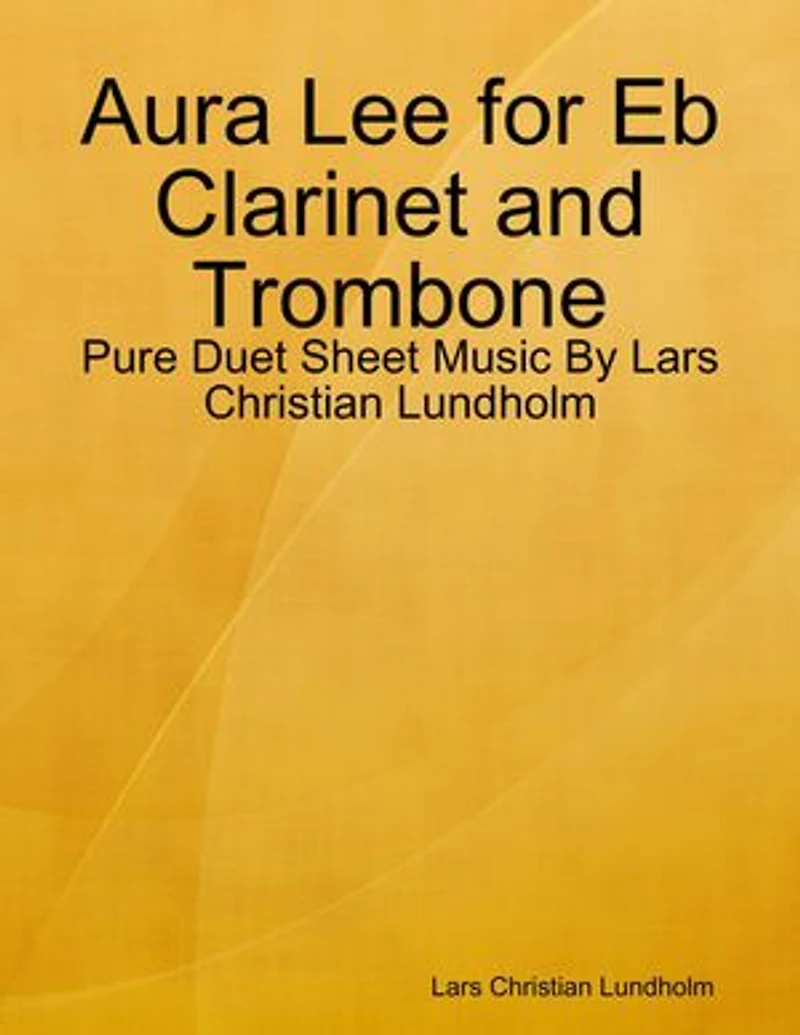 Aura Lee for Eb Clarinet and Trombone - Pure Duet Sheet Music By Lars Christian Lundholm