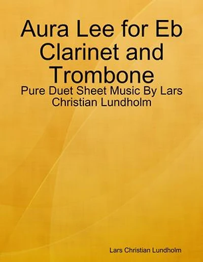 Aura Lee for Eb Clarinet and Trombone - Pure Duet Sheet Music By Lars Christian Lundholm