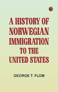 A History of Norwegian Immigration to the United States