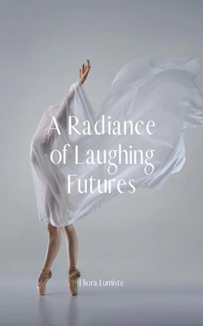 A Radiance of Laughing Futures