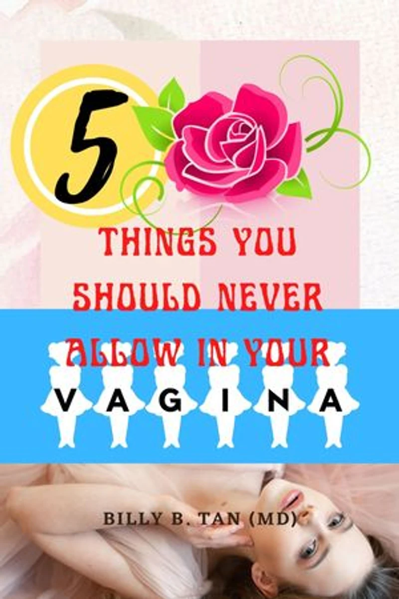5 Things you should never allow in your vagina