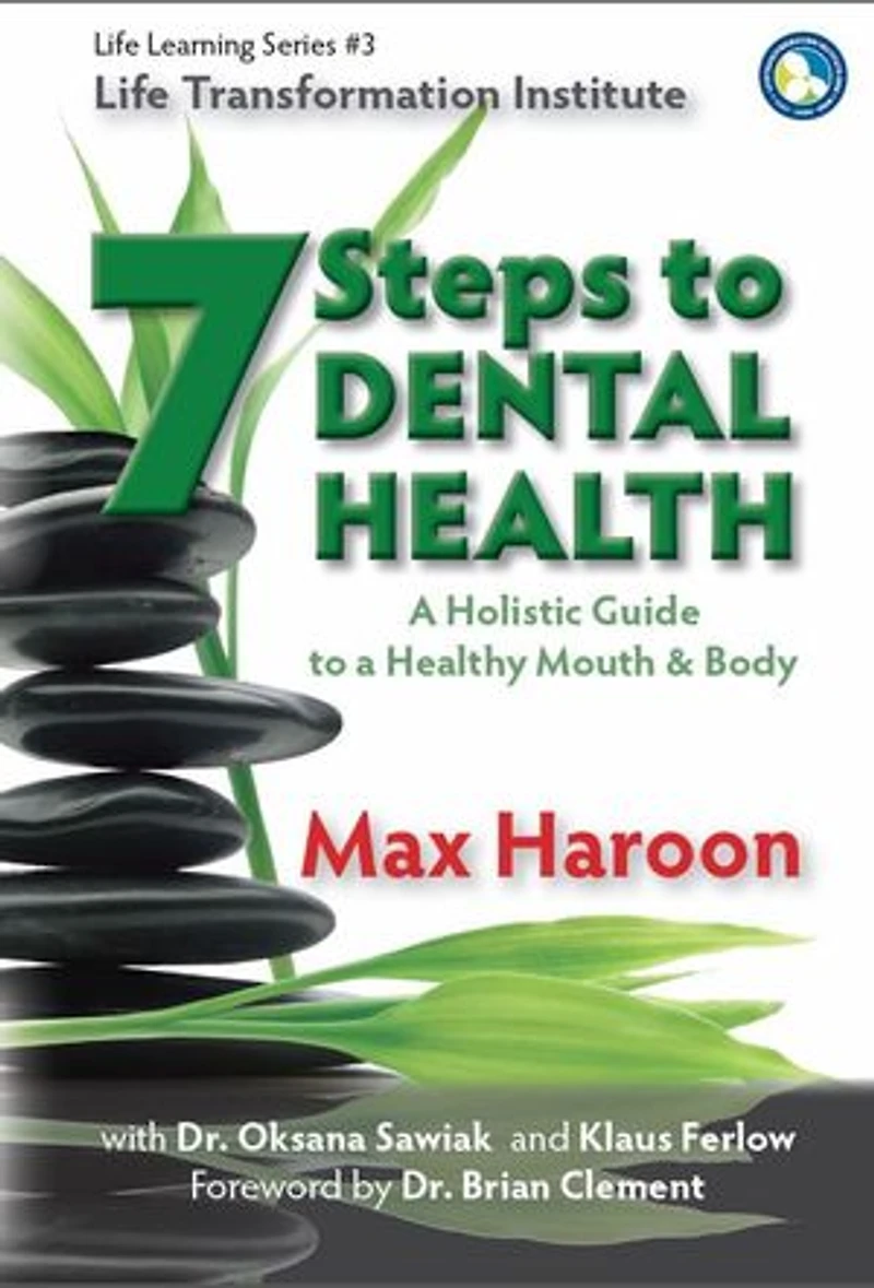 7 Steps to Dental Health: a Holistic Guide Healthy Mouth and Body