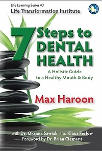 7 Steps to Dental Health: a Holistic Guide Healthy Mouth and Body