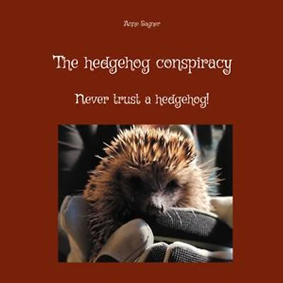 The hedgehog conspiracy: Never trust a hedgehog!