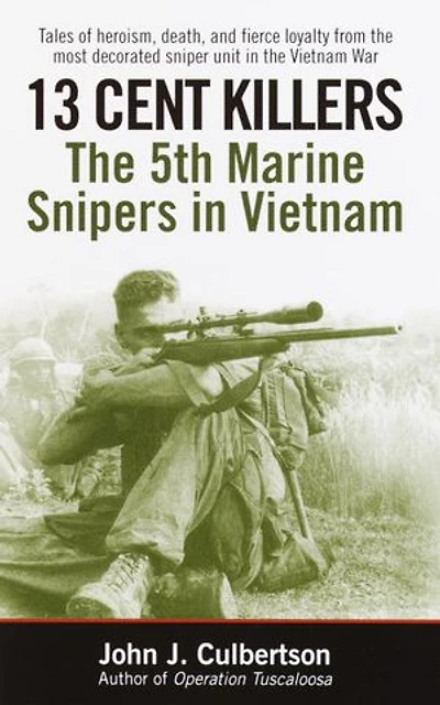 13 Cent Killers: The 5th Marine Snipers Vietnam