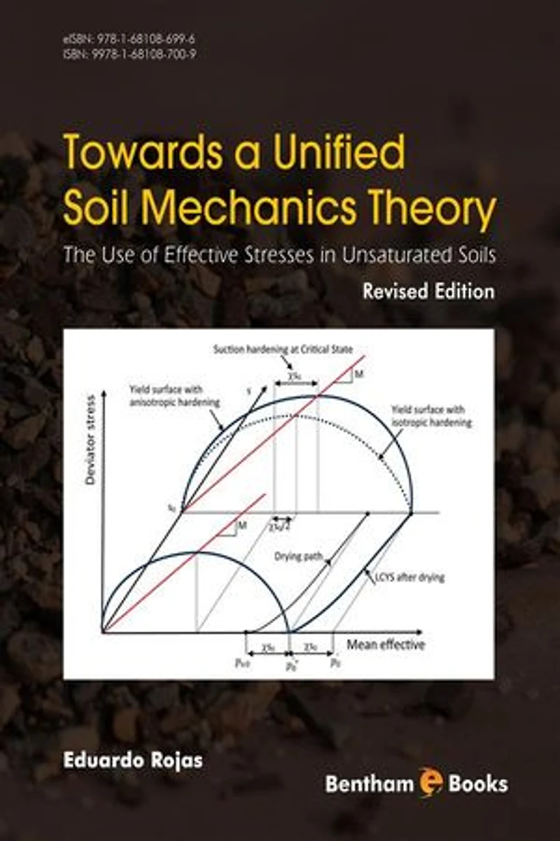 Towards A Unified Soil Mechanics Theory: The Use of Effective Stresses in Unsaturated Soils, Revised Edition