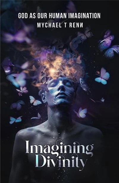 Imagining Divinity: God as Our Human Imagination