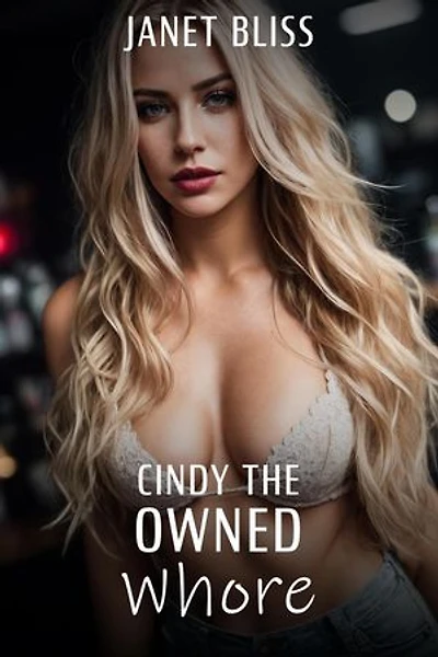 Cindy the Owned Whore: Slutty Cindy, #3