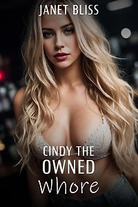Cindy the Owned Whore: Slutty Cindy, #3
