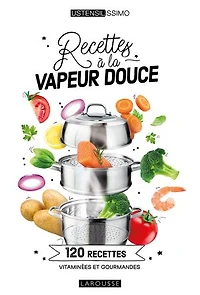 recettes à la vapeur douce : 120 vitaminées et gourmandes: gourmandes