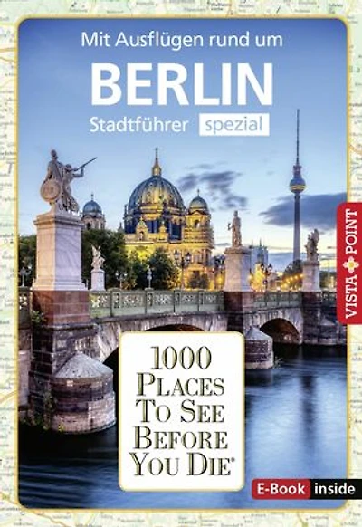 1000 Places To See Before You Die - Berlin: Stadtführer Spezial