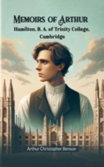 Memoirs of Arthur Hamilton, B. A. of Trinity College, Cambridge