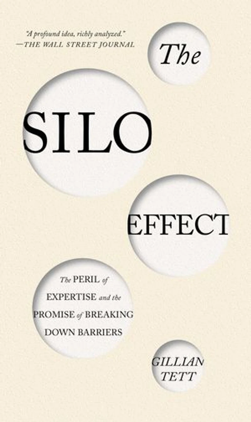 the Silo Effect: Peril of Expertise and Promise Breaking Down Barriers
