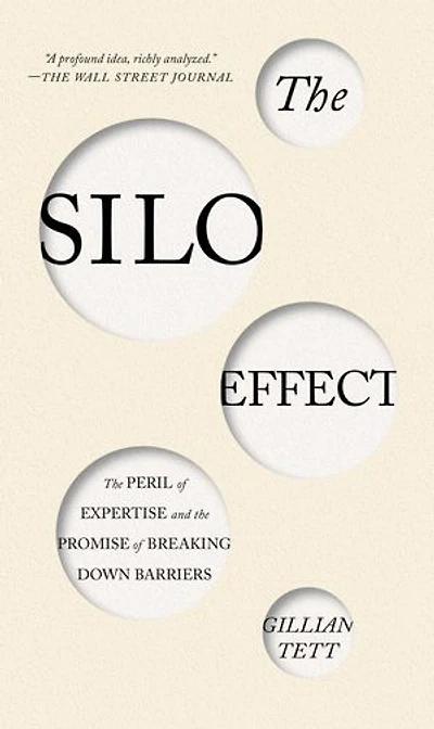 the Silo Effect: Peril of Expertise and Promise Breaking Down Barriers