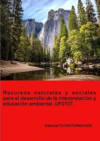 Recursos naturales y sociales para el desarrollo de la interpretación y educación ambiental. UF0737.
