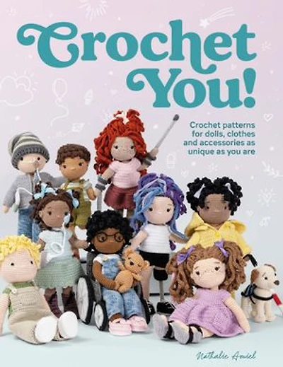 Crochet You!: patterns for dolls, clothes and accessories as unique you are