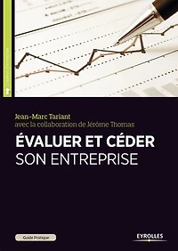 Evaluer et céder son entreprise: Guide pratique