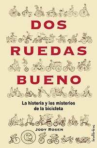 Dos ruedas bueno: La historia y el misterio de la bicicleta