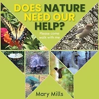 Does Nature Need Our Help ?: Please Come Walk With Me