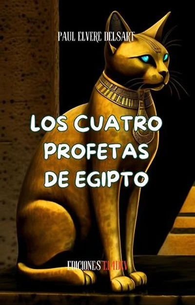 La Civilización de los Gatos – Los cuatro profetas de Egipto