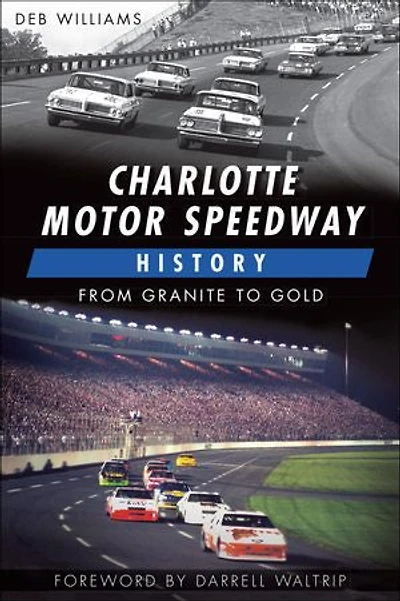 Charlotte Motor Speedway History:: From Granite to Gold