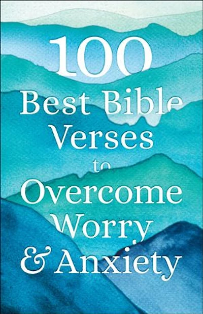 100 Best Bible Verses To Overcome Worry And Anxiety