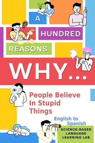 A Hundred Reasons Why People Believe In Stupid Things: English to Spanish