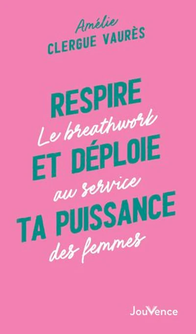 Respire et déploie ta puissance: le breathwork au service des femmes