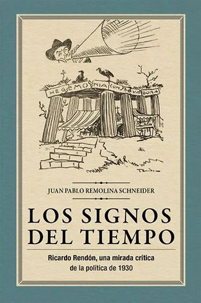 Los signos del tiempo: Ricardo Rendón, una mirada crítica de la política de 1930