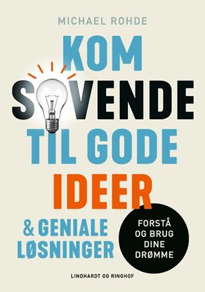 Kom sovende til gode ideer og geniale løsninger: forstå og brug dine drømme